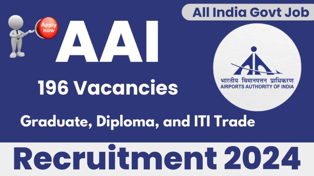 Airports Authority of India AAI Recruitment 2024 196 Vacancies for